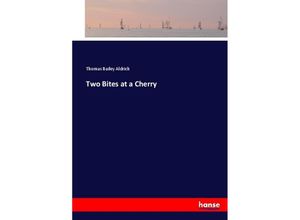 9783337023553 - Two Bites at a Cherry - Thomas Bailey Aldrich Kartoniert (TB)