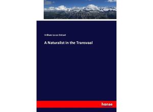 9783337025502 - A Naturalist in the Transvaal - William Lucas Distant Kartoniert (TB)