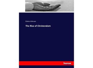 9783337025724 - The Rise of Christendom - Edwin Johnson Kartoniert (TB)