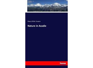 9783337026493 - Nature in Acadie - Harry Kirke Swann Kartoniert (TB)