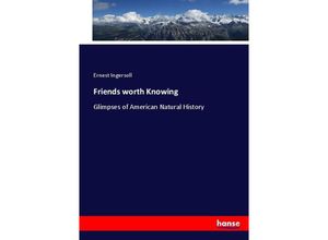 9783337026554 - Friends worth Knowing - Ernest Ingersoll Kartoniert (TB)