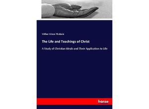 9783337027551 - The Life and Teachings of Christ - Wilbur Wison Thoburn Kartoniert (TB)