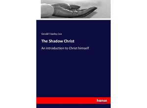 9783337027971 - The Shadow Christ - Gerald Stanley Lee Kartoniert (TB)