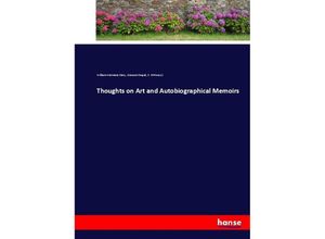 9783337028497 - Thoughts on Art and Autobiographical Memoirs - William Wetmore Story Giovanni Duprè E M Peruzzi Kartoniert (TB)