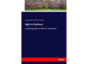 9783337028640 - Light in Darkness - Sara Sigourney Rice Mary A Niemeyer Kartoniert (TB)