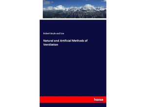 9783337030476 - Natural and Artificial Methods of Ventilation - Robert Boyle and Son Kartoniert (TB)