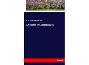 9783337030957 - A Chapter of Autobiography - W E Gladstone Kartoniert (TB)