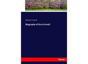 9783337030971 - Biography of Ezra Cornell - Alonzo B Cornell Kartoniert (TB)