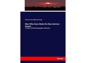 9783337031008 - Men Who Have Made the New German Empire - Gustave Louis Maurice Strauss Kartoniert (TB)