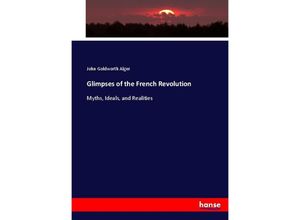 9783337032029 - Glimpses of the French Revolution - John Goldworth Alger Kartoniert (TB)