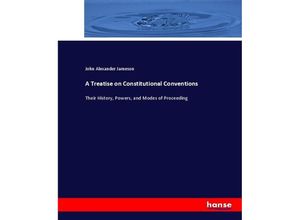 9783337032043 - A Treatise on Constitutional Conventions - John Alexander Jameson Kartoniert (TB)