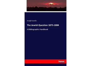 9783337032371 - The Jewish Question 1875-1884 - Joseph Jacobs Kartoniert (TB)