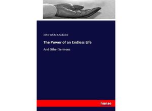 9783337033385 - The Power of an Endless Life - John White Chadwick Kartoniert (TB)