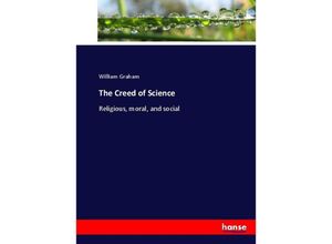 9783337034351 - The Creed of Science - William Graham Kartoniert (TB)