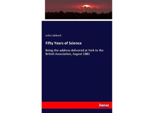 9783337034535 - Fifty Years of Science - John Lubbock Kartoniert (TB)