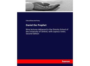 9783337034894 - Daniel the Prophet - Edward Bouverie Pusey Kartoniert (TB)