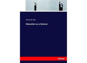 9783337035679 - Education as a Science - Alexander Bain Kartoniert (TB)