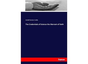 9783337035822 - The Credentials of Science the Warrant of Faith - Josiah Parsons Cooke Kartoniert (TB)