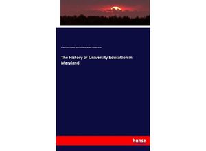 9783337036010 - The History of University Education in Maryland - Richard Green Moulton Daniel Coit Gilman Bernard Christian Steiner Kartoniert (TB)