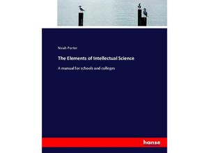 9783337036089 - The Elements of Intellectual Science - Noah Porter Kartoniert (TB)