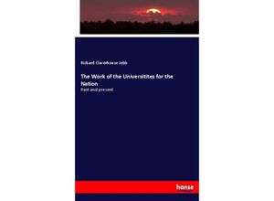 9783337036416 - The Work of the Universitites for the Nation - Richard Claverhouse Jebb Kartoniert (TB)