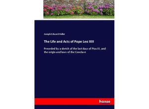 9783337036737 - The Life and Acts of Pope Leo XIII - Joseph Edward Keller Kartoniert (TB)