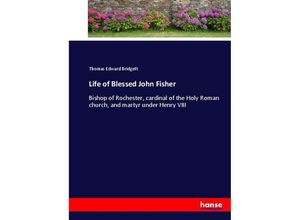 9783337038236 - Life of Blessed John Fisher - Thomas E Bridgett Kartoniert (TB)