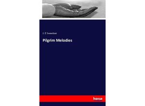 9783337038601 - Pilgrim Melodies - J E Sweetser Kartoniert (TB)