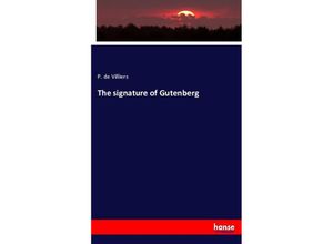 9783337041724 - The signature of Gutenberg - P de Villiers Kartoniert (TB)