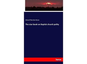 9783337043216 - The star book on Baptist church polity - Edward Thurston Hiscox Kartoniert (TB)