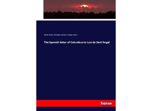 9783337043292 - The Spanish letter of Columbus to Luis de SantAngel - Thomas Harriot Christopher Columbus Amerigo Vespucci Kartoniert (TB)