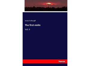 9783337044060 - The first violin - Jessie Fothergill Kartoniert (TB)