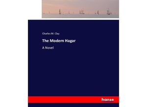 9783337047160 - The Modern Hagar - Charles M Clay Kartoniert (TB)