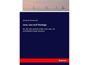 9783337048846 - Love Law and Theology - Alexander Macdonald Kartoniert (TB)