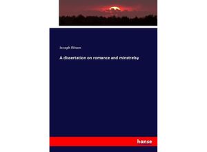 9783337050399 - A dissertation on romance and minstrelsy - Joseph Ritson Kartoniert (TB)