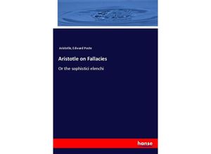 9783337050498 - Aristotle on Fallacies - Aristoteles Edward Poste Kartoniert (TB)