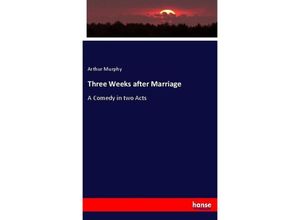 9783337052270 - Three Weeks after Marriage - Arthur Murphy Kartoniert (TB)