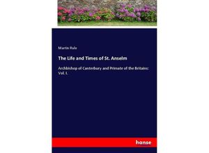 9783337053987 - The Life and Times of St Anselm - Martin Rule Kartoniert (TB)