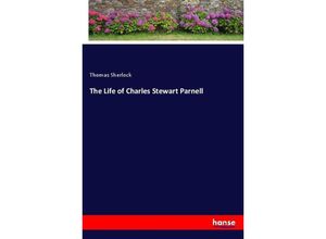 9783337054014 - The Life of Charles Stewart Parnell - Thomas Sherlock Kartoniert (TB)