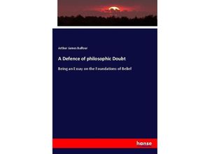 9783337054090 - A Defence of philosophic Doubt - Arthur James Balfour Kartoniert (TB)