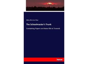 9783337054694 - The Schoolmasters Trunk - Abby Morton Diaz Kartoniert (TB)