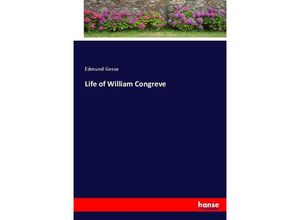 9783337055394 - Life of William Congreve - Edmund Gosse Kartoniert (TB)