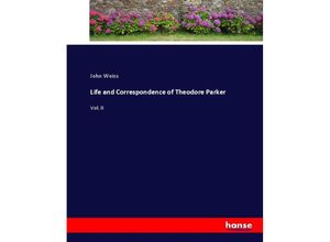 9783337055608 - Life and Correspondence of Theodore Parker - John Weiss Kartoniert (TB)