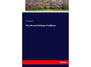 9783337055677 - The Life and Writings of Addison - R F Winch Kartoniert (TB)