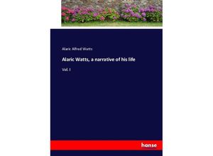 9783337056056 - Alaric Watts a narrative of his life - Alaric Alfred Watts Kartoniert (TB)