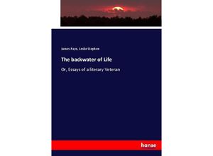 9783337056124 - The backwater of Life - James Payn Leslie Stephen Kartoniert (TB)