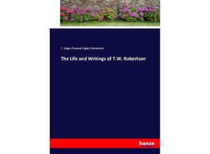 9783337056179 - The Life and Writings of TW Robertson - Thomas Edgar Pemberton Kartoniert (TB)