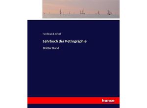 9783337056728 - Lehrbuch der Petrographie - Ferdinand Zirkel Kartoniert (TB)