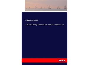 9783337057077 - A counterfeit presentment and The parlour car - William Dean Howells Kartoniert (TB)