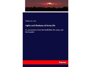 9783337057749 - Lights and Shadows of Army Life - William W Lyle Kartoniert (TB)